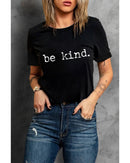 Black be kind Letter Print Round Neck Casual T Shirt - L