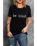 Black be kind Letter Print Round Neck Casual T Shirt - M