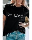 Black be kind Letter Print Round Neck Casual T Shirt - S
